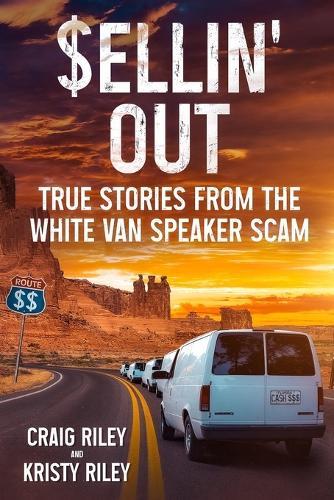 Sellin' Out: True Stories From the White Van Speaker Scam