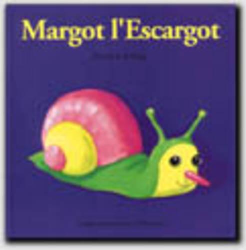 Droles De Petites Betes: Margot L'Escargot