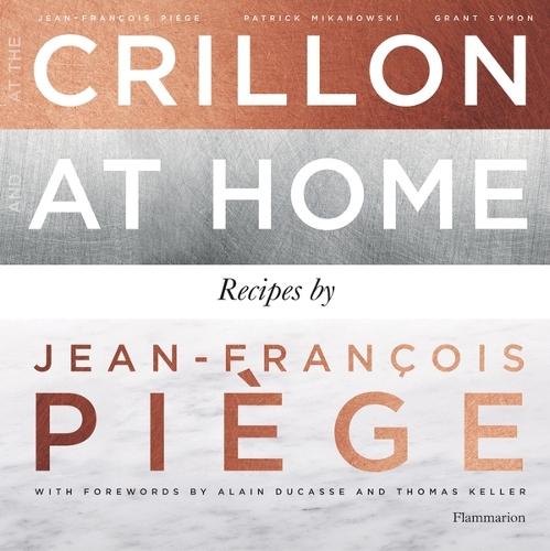 At the Crillon and at Home: Recipes by Jean-François Piège