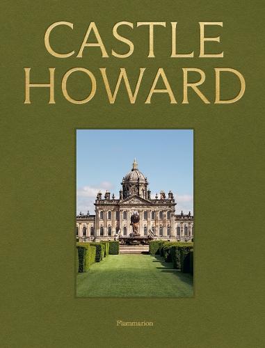 Castle Howard:  A Grand Tour of England's Finest Country House