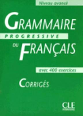 Grammaire Progressive Du Francais: Corriges - Niveau Avance