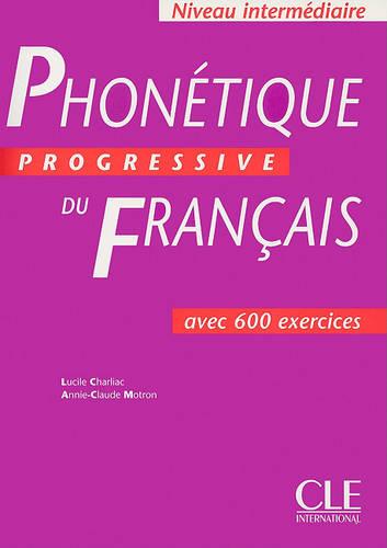 Phonetique progressive du francais: Livre intermediaire