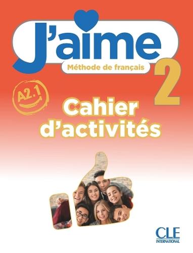 J'aime 2: Niveau A2.1 - Cahier d'activités