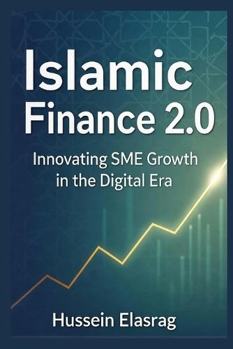 Islamic Finance 2.0: Innovating SME Growth in the Digital Era