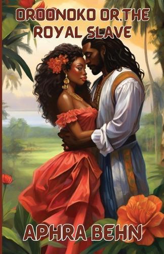 Oroonoko Or, The Royal Slave(Illustrated)