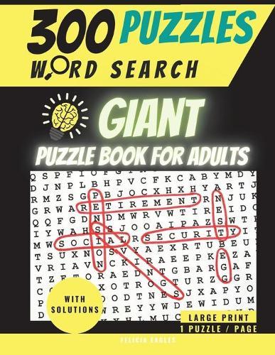 300 Word Search Puzzles: Giant Puzzle Book for Adults, Large Print with Solutions: 300 Engaging Puzzles for Seniors to Boost Brain activity and Have Fun - 1 puzzle/page, 8.5x11'