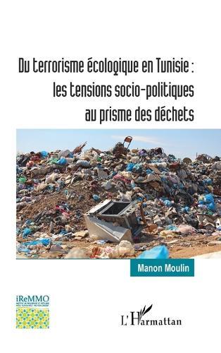 Du terrorisme écologique en Tunisie: les tensions socio-politiques au prisme des déchets