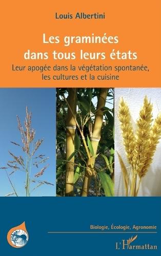 Les graminées dans tous leurs états: Leur apogée dans la végétation spontanée, les cultures et la cuisine