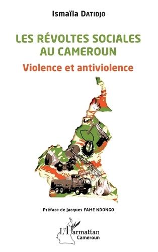 Les révoltes sociales au Cameroun: Violence et antiviolence