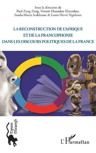 La reconstruction de l'Afrique et de la francophonie dans le discours politique de la France