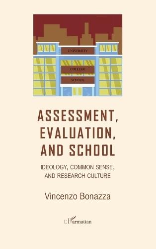Assessment, Evaluation, and School: Ideology, common sense, and research culture