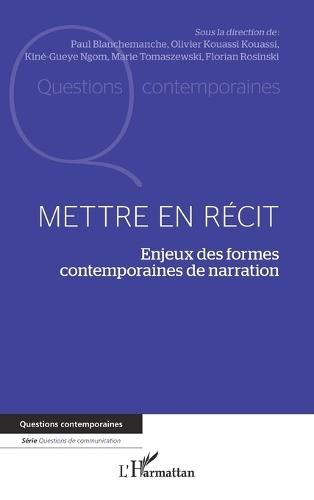 Mettre en récit: Enjeux des formes contemporaines de narration