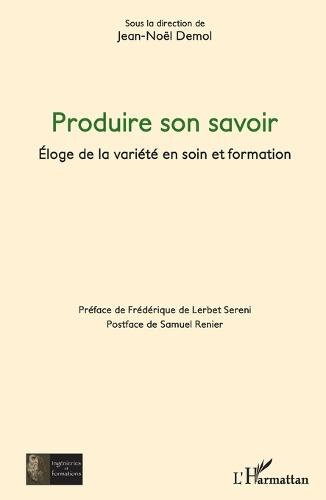 Produire son savoir: Éloge de la variété en soin et formation