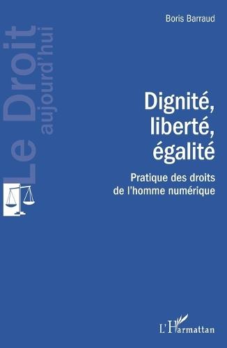 Dignité, liberté, égalité: Pratique des droits de l'homme numérique