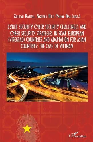 Cyber Security: Challenges and cyber security strategies in some european countries and adaptation for Asian countries: the case of Vietnam