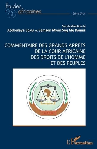 Commentaire des grands arrêts de la cour africaine des droits de l'homme et des peuples