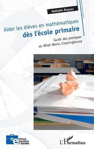 Aider les élèves en mathématiques dès l'école primaire: Guide des pratiques du What Works Clearinghouse