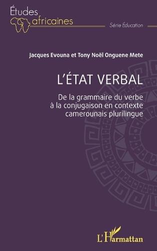 L'état verbal: De la grammaire du verbe à la conjugaison en contexte camerounais plurilingue