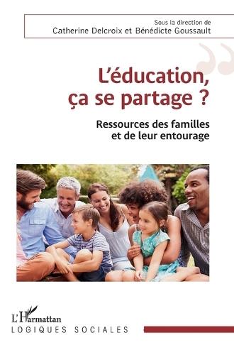 L'éducation, ça se partage ?: Ressources des familles et de leur entourage