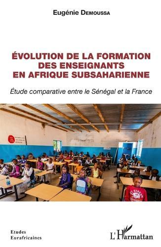 Évolution de la formation des enseignants en Afrique subsaharienne: Étude comparative entre le Sénégal et la France