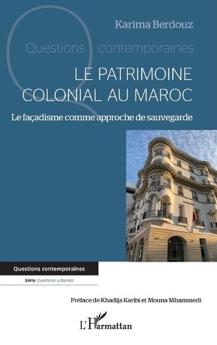 Le patrimoine colonial au Maroc: Le façadisme comme approche de sauvegarde