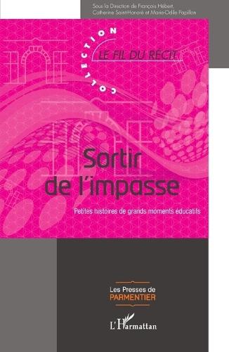 Sortir de l'impasse: Petites histoires de grands moments éducatifs