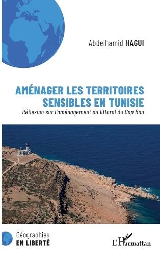 Aménager les territoires sensibles en Tunisie: Réflexion sur l'aménagement du littoral du Cap Bon
