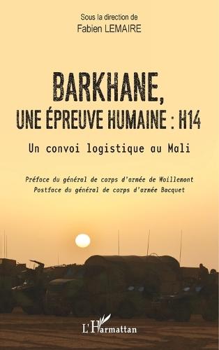 Barkhane, une épreuve humaine: H14: Un convoi logistique au Mali