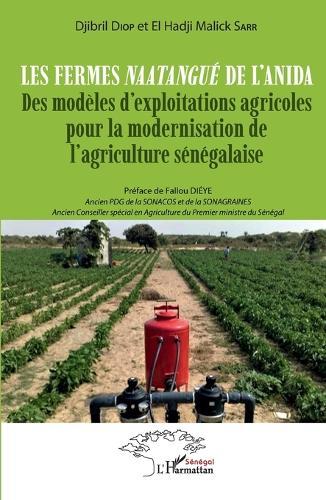 Les fermes Naatangué de l'ANIDA: Des modèles d'exploitations agricoles pour la modernisation de l'agriculture sénégalaise