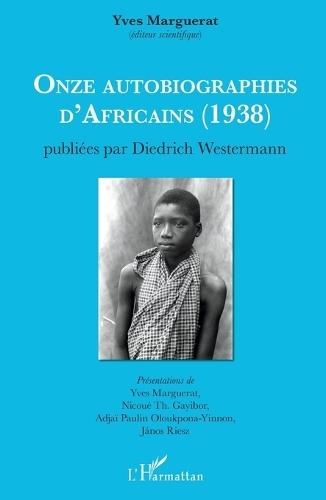 Onze autobiographies d'Africains (1938): Publiées par Diedrich Westermann