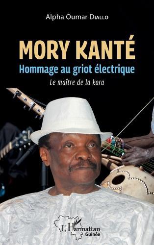 Mory Kanté: Hommage au griot électrique Le maître de la kora