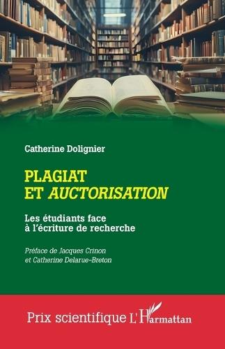 Plagiat et auctorisation: Les étudiants face à l'écriture de recherche
