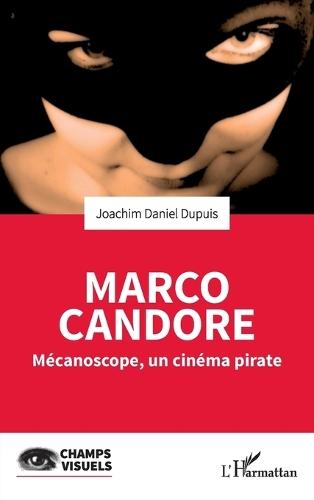Marco Candore: Mécanoscope, un cinéma pirate