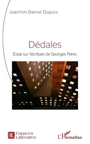 Dédales: Essai sur l'écriture de Georges Perec