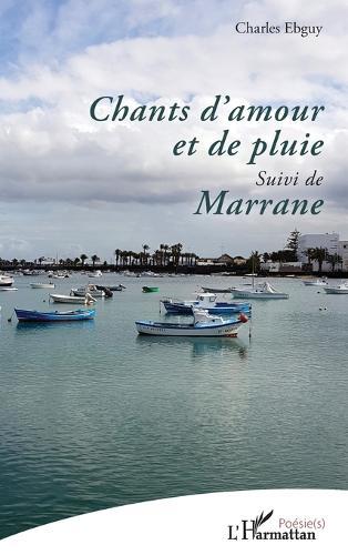 Chants d'amour et de pluie: Suivi de Marrane