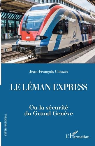 Le Léman Express: Ou la sécurité du Grand Genève