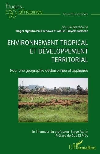 Environnement tropical et développement territorial: Pour une géographie décloisonnée et appliquée