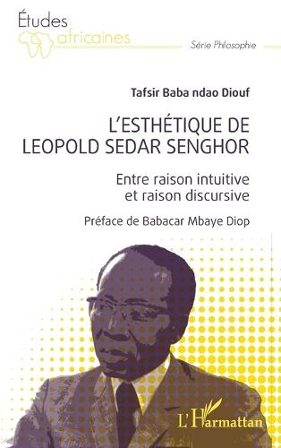 L'esthétique de Léopold Sédar Senghor: Entre raison intuitive et raison discursive
