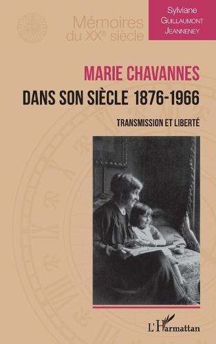 Marie Chavannes dans son siècle 1876-1966: Transmission et liberté