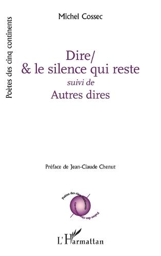 Dire/& le silence qui reste: suivi de Autres dires