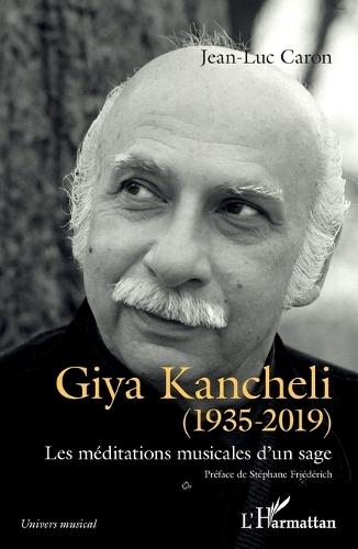 Giya Kancheli (1935-2019): Les méditations musicales d'un sage