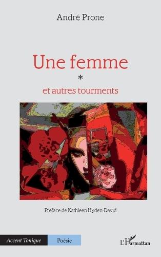 Une femme: et autres tourments
