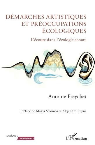 Démarches artistiques et préoccupations écologiques: L'écoute dans l'écologie sonore
