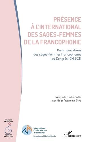 Présence à l'international des sages-femmes de la francophonie: Communications des sages-femmes francophones au Congrès ICM 2021