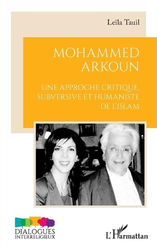 Mohammed Arkoun: Une approche critique subversive et humaniste de l'Islam