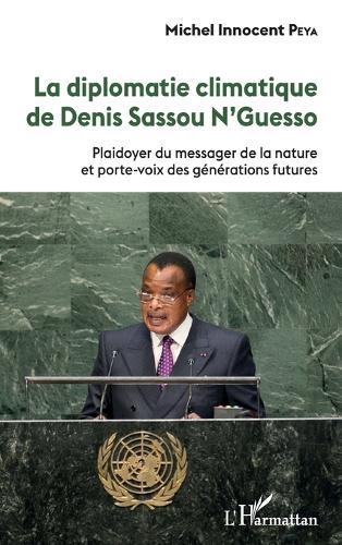 La diplomatie climatique de Denis Sassou N'Guesso: Plaidoyer du messager de la nature et porte-voix des générations futures