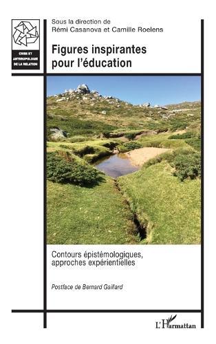 Figures inspirantes pour l'éducation: Contours épistémologiques, approches expérientielles