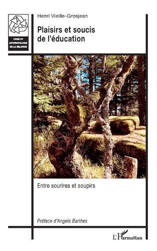 Plaisirs et soucis de l'éducation: Entre sourires et soupirs