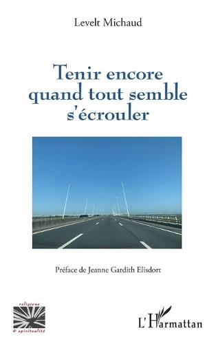 Tenir encore quand tout semble s'écrouler