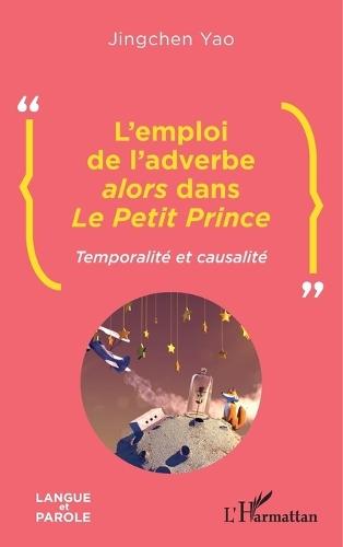 L'emploi de l'adverbe alors dans Le Petit Prince: Temporalité et causalité